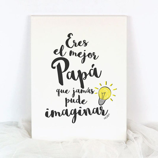 Lienzo El Mejor Papá que Jamás Pude Imaginar.